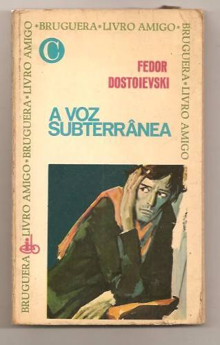 A Voz Subterrânea / Fedor Dostoievski