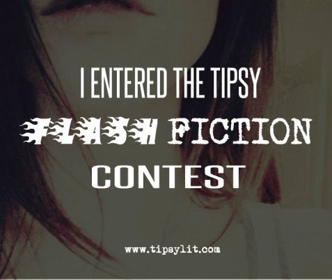 Tipsy Flash Fiction Contest