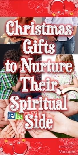 We do the three gifts of Christmas--something they need, something they want, and something to nurture their spiritual side. Here are ideas for spiritual Christmas gifts for your whole family.