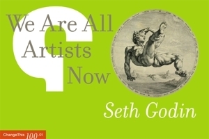 We Are All Artists Now (Seth Godin)