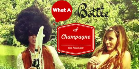 What a Bottle of Champagne Can Teach You!