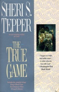 Cover for Sheri S. Tepper's science fiction trilogy, The True Game