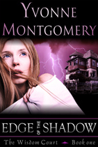 MontgomeryYvonneWisdomCourtSeriesBook1EdgeOfTheShadowCOVER