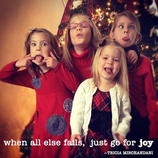 When all else fails, just go for joy!