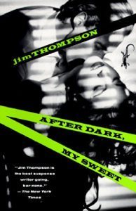After Dark, My Sweet by Jim Thompson, a big influence.