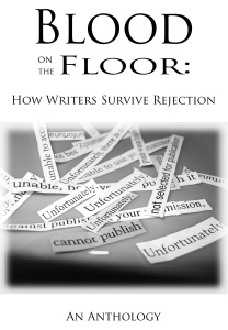 Blood on the Floor - How Writers Survive Rejection