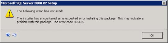 The following error has occurred: The installer has encountered an unexpected error installing this package. This may indicate a problem with this package. The error code is 2337.