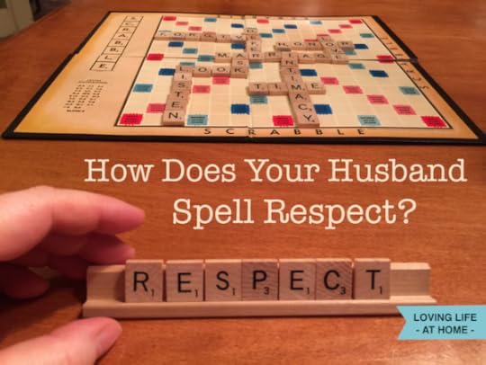 How does your husband spell RESPECT - a 30-Day Challenge for wives