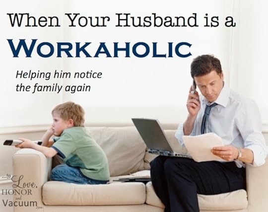 When your husband is a workaholic: how to communicate your needs for him in your #marriage!