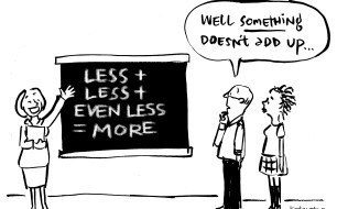 Fiona Katauskas cartoon: 'Less is more'