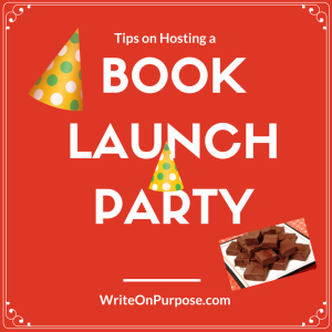 Graphic for Hosting a Book Launch Party article series on WriteOnPurpose.com