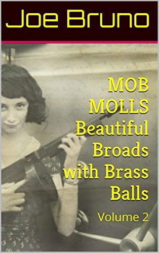 Mob Molls - Beautiful Broads with Brass Balls - Volume 2: Includes FREE Best Selling Book 