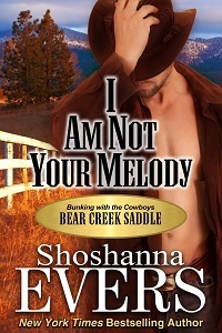 I am Not Your Melody by Shoshanna Evers Bunking with the Cowboys, a Bear Creek Saddle book