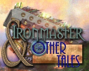 From the front cover of Ironmaster & Other Tales