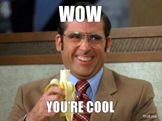 Steve Carrell: Wow, you're cool!