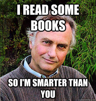 Reading makes me smarter than you.