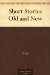 Short Stories Old and New by Unknown