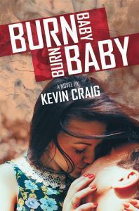 Burn Baby Burn by Kevin Craig