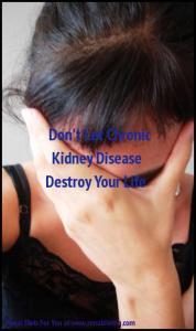 don't let chronic kidney disease destroy your life