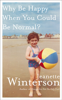 'Why Be Happy When You Could Be Normal?' by Jeanette Winterson
