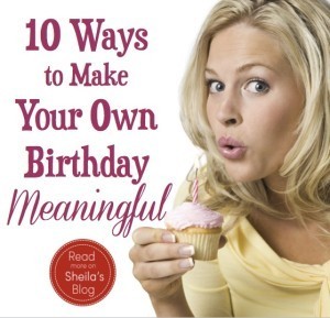 It's My Birthday! 10 Ways to Make Your Birthday Meaningful