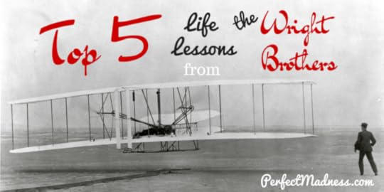 Top 5 Life Lessons From The Wright Brothers on Perfect Madness website