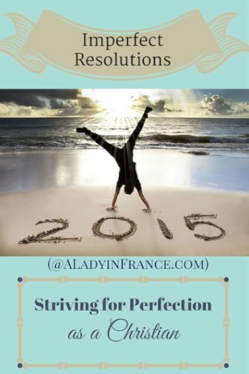 Imperfect Resolutions: Making New Year's resolutions as a Christian @aladyinfrance