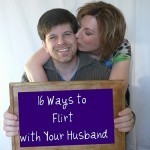 16 Ways to Flirt with Your Husband