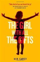 The Girl With All The Gifts by M. R. Carey