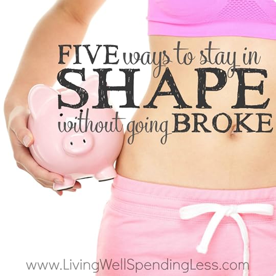 Five Ways to Stay in Shape (Without Going Broke)