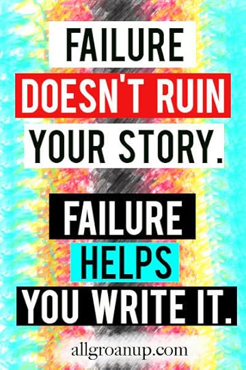 Failure doesn't ruin your story. Failure helps you write it. – Paul Angone