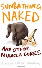 Sunbathing Naked: And Other Miracle Cures -…