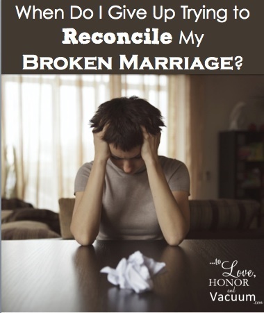 When do I give up on my ex-husband? Thoughts on when to stop trying to reconcile and move on