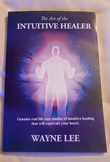 The Art of the Intuitive Healer Wayne Lee
