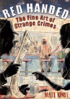 Red Handed: The Fine Art of Strange Crimes…