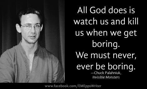 Chuck Palahniuk: "All God does is watch us..."