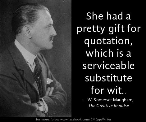 W. Somerset Maughm: "She had a pretty gift..."