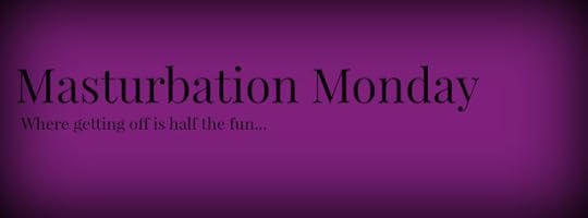 Masturbation Monday
