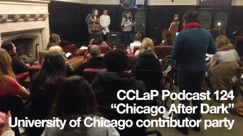CCLaP Podcast 124: 'Chicago After Dark' University of Chicago Contributor Party