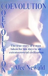 Coevolution: The True Story of a Man Taken for Ten Days to an Extraterrestrial Civilization