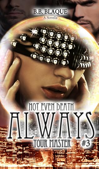 http://www.amazon.com/Even-Death-Always-Your-Master-ebook/dp/B00SVE1P56/ref=sr_1_5?s=digital-text&ie=UTF8&qid=1422675491&sr=1-5&keywords=b.b.+blaque