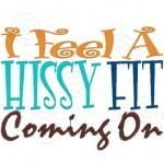 I feel a hissy fit coming on