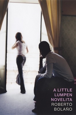 A Little Lumpen Novelita, by Roberto Bolaño