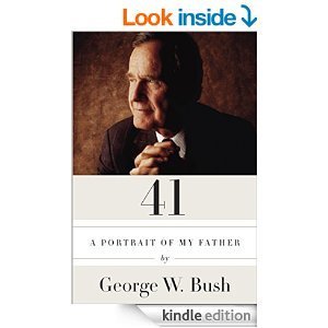 41: A Portrait of My Father by George W. Bush