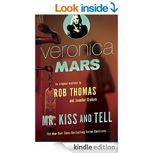 Veronica Mars: Mr Kiss and Tell by Rob Thomas