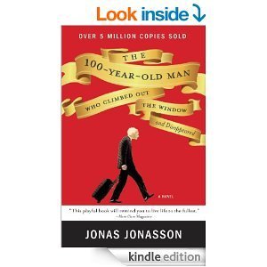 The 100-Year-Old Man Who Climbed Out the Window and Disappeared by Jonas Jonasson