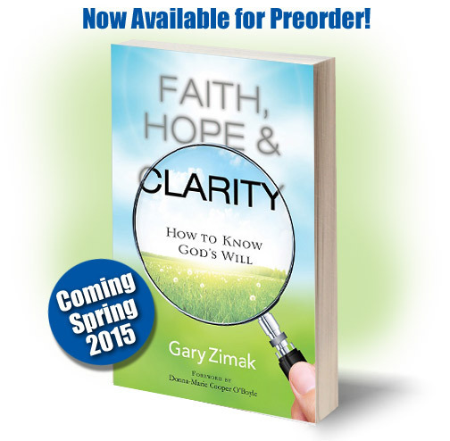 Catholic Speaker and author Gary Zimak announces his latest book - Faith, Hope and Clarity from Servant Books
