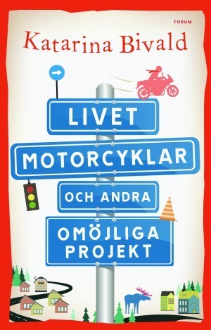 Katarina Bivald Livet, motorcyklar och andra omöjliga projekt. Kommer i augusti