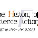 The History of Science Fiction Part 12: 1960 -1969 – Books