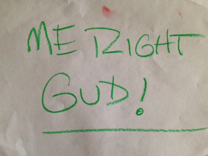 Me Right Gud!